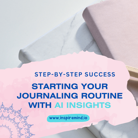 Step-By-Step Success: Starting Your Journaling Routine with AI Insights